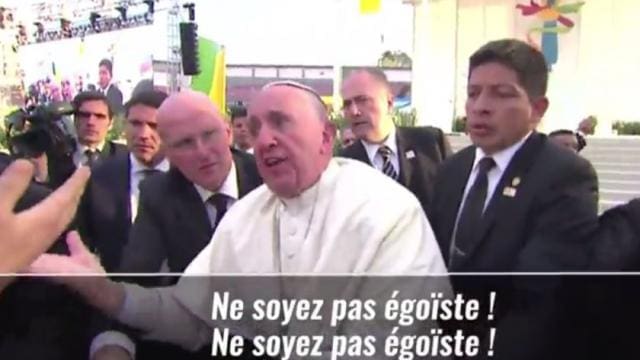Le Pape s’énerve…