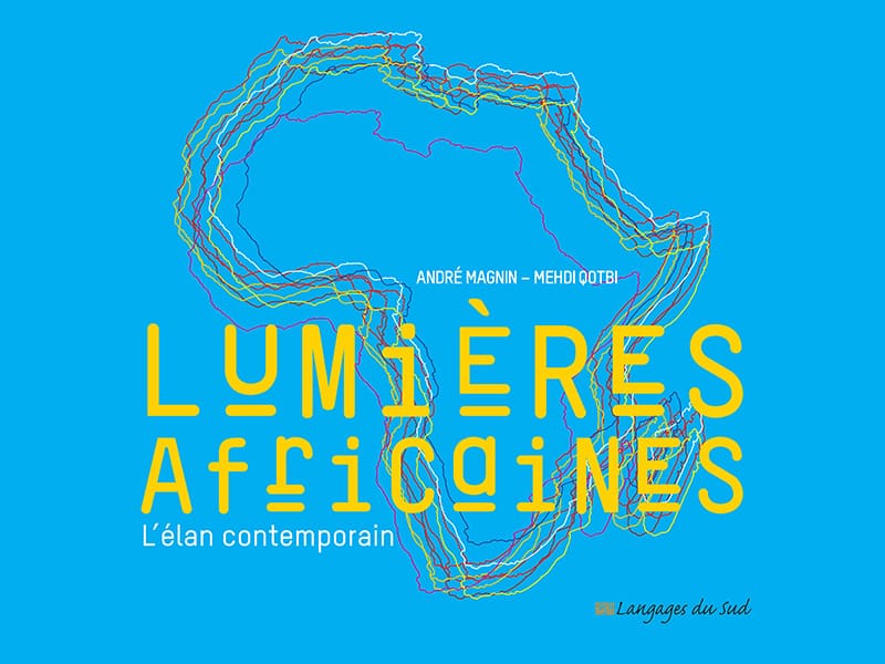 Parution de “Lumières africaines, l’élan contemporain”, le livre qui réunit pour la première fois les artistes de toute l’Afrique