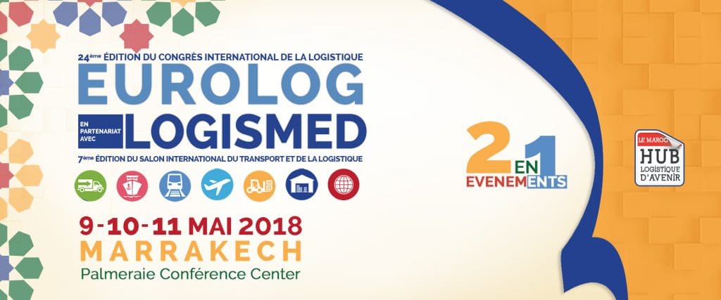 Marrakech : 24e EUROLOG et 7e LOGISMED organisés coinjointement du 9 au 11 mai